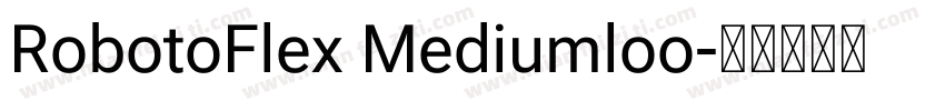RobotoFlex Mediumloo字体转换